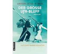 Der große UFA-Bluff: Roman nach einer wahren Begebenheit: Roman nach einer wahren Geschichte