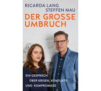 Der große Umbruch: Ein Gespräch über Krisen, Konflikte und Kompromisse | Zwei der profiliertesten Stimmen unserer Zeit beleuchten brennende Fragen zu Gesellschaft und Politik