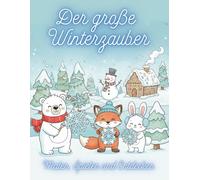 Der große Winterzauber: Malen, Spielen und Entdecken