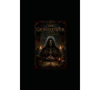 Der Großinquisitor: Ein Psychothriller zwischen Wahrheit, Wahnsinn und Vergessen