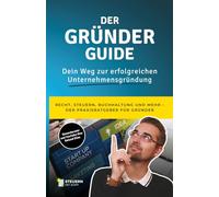 Der Gründerguide: Dein Weg zur erfolgreichen Unternehmensgründung