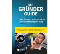 Der Gründerguide: Dein Weg zur erfolgreichen Unternehmensgründung