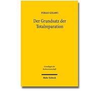Der Grundsatz Der Totalreparation: Naturrechtliche Wertungen ALS Grundlage Fur Einen Deutschen Sonderweg (Grundlagen Der Rechtswissenschaft) by Feras Gisawi (2015-04-06)