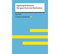 Der gute Gott von Manhattan von Ingeborg Bachmann: Lektüreschlüssel mit Inhaltsangabe, Interpretation, Prüfungsaufgaben mit Lösungen, Lernglossar. (Reclam Lektüreschlüssel XL): 15513