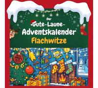 Der Gute-Laune-Adventskalender Flachwitze: 24 Tage Spaß. Das ideale Geschenk