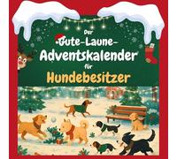 Der Gute-Laune-Adventskalender für Hundebesitzer: 24 Tage Spaß. Das ideale Geschenk