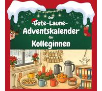 Der Gute-Laune-Adventskalender für Kolleginnen: 24 Tage Spaß. Das ideale Geschenk