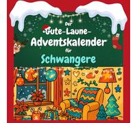 Der Gute-Laune-Adventskalender für Schwangere: 24 Tage Spaß. Das ideale Geschenk