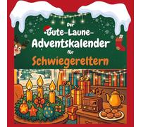 Der Gute-Laune-Adventskalender für Schwiegereltern: 24 Tage Spaß. Das ideale Geschenk