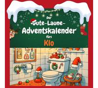Der Gute-Laune-Adventskalender fürs Klo: 24 Tage Spaß. Das ideale Geschenk
