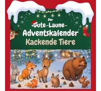 Der Gute-Laune-Adventskalender Kackende Tiere: 24 Tage Spaß. Das ideale Geschenk