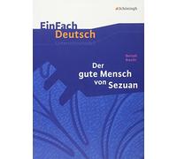 Der gute Mensch von Sezuan. EinFach Deutsch Unterrichtsmodelle: Gymnasiale Oberstufe