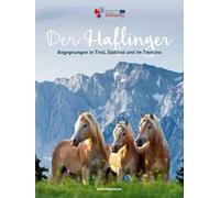 Der Haflinger. Begegnungen in Tirol, Südtirol und im Trentino