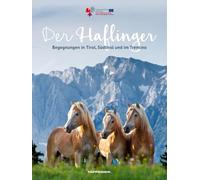 Der Haflinger. Begegnungen in Tirol, Südtirol und im Trentino