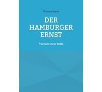 Der Hamburger Ernst: frei nach Oscar Wilde