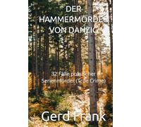 DER HAMMERMÖRDER VON DANZIG: 32 Fälle polnischer Serienmörder (True Crime)