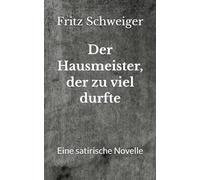 Der Hausmeister, der zu viel durfte: Eine satirische Novelle