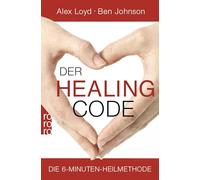 Der Healing Code: Die 6-Minuten-Heilmethode: 62807