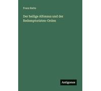 Der heilige Alfonsus und der Redemptoristen-Orden