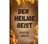 DER HEILIGE GEIST - Andachtsbuch: 50 KRAFTVOLLE ANDACHTEN