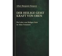 Der Heilige Geist - Kraft von oben: Die Lehre vom Heiligen Geist im Alten Testament