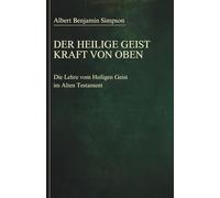 Der Heilige Geist - Kraft von oben: Die Lehre vom Heiligen Geist im Alten Testament