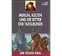 Der Heilige Gral - Merlin, Kelten und die Ritter
