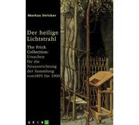 Der heilige Lichtstrahl: The Frick Collection: Ursachen für die Neuausrichtung der Sammlung von 1895 bis 1900
