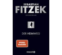 Der Heimweg: Psychothriller | SPIEGEL-Bestseller | »Kein deutscher Spannungsautor beherrscht die Klaviatur des Schreckens so wie Sebastian Fitzek.« Rhein-Neckar-Zeitung