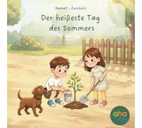 Der heißeste Tag des Sommers: Ein Kinderbuch über Bäume, Hitze und Schatten