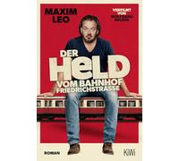 Der Held vom Bahnhof Friedrichstraße: Roman