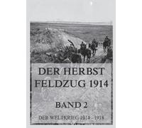 Der Herbst-Feldzug 1914; 2. Der Abschluss der Operationen im Westen und im Osten.: Der Weltkrieg 1914 - 1918. Die militärischen Operationen zu Lande