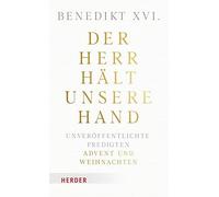 Der Herr hält unsere Hand: Unveröffentlichte Predigten. Band 2: Advent und Weihnachten.