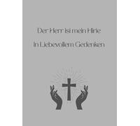 Der Herr ist mein Hirte - In Liebevollem Gedenken