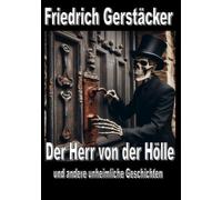 Der Herr von der Hölle: und andere heimliche und unheimliche Geschichten