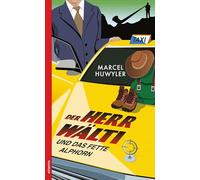 Der Herr Wälti und das fette Alphorn: Der zweite Fall