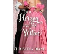Der Herzog und das Witwe: Ein Liebesroman aus der Regency-Zeit