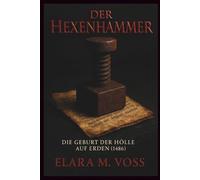 Der Hexenhammer: Die Geburt der Hölle auf Erden (1486)
