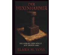 Der Hexenhammer: Die Geburt der Hölle auf Erden (1486)