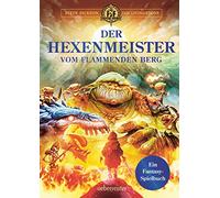 Der Hexenmeister vom flammenden Berg: Ein Fantasy-Spielbuch