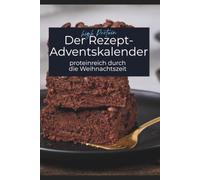 Der high Protein Rezept-Adventskalender: proteinreich durch die Weihnachtszeit