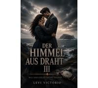 Der Himmel aus Draht III: Was der Ozean nicht trennt