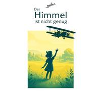 Der Himmel ist nicht genug: Inspiriert von wahren Ereignissen: Der dramatische Wettflug über den Atlantik | Taschenbuch-Ausgabe mit schwarz-weißen Illustrationen