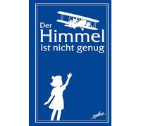 Der Himmel ist nicht genug: Inspiriert von wahren Ereignissen: Der dramatische Wettflug über den Atlantik | Hardcover-Ausgabe