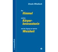 Der Himmel, wahres Körperbewusstsein und der Zugang zu innerer Weisheit