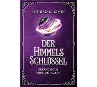 Der Himmelsschlüssel: Gefangen im fremden Land