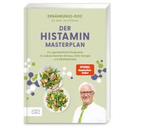 Der Histamin-Masterplan: Das ganzheitliche Programm für unbeschwerten Genuss, mehr Energie und Wohlbefinden