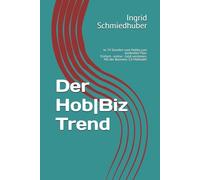 Der Hob|Biz Trend: In 24 Stunden vom Hobby zum konkreten Plan. Einfach - online - Geld verdienen. Mit der Business 3.0 Methode!