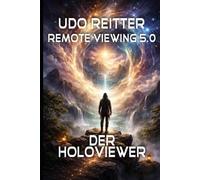 Der Holoviewer: Remote Viewing 5.0