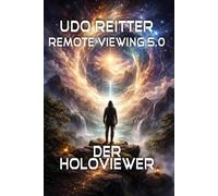 Der Holoviewer: Remote Viewing 5.0